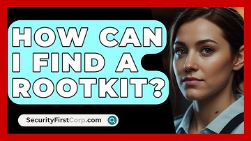 How Can I Find A Rootkit? - SecurityFirstCorp.com