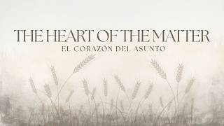 The Heart of the Matter | El Corazon del Asunto | Pastor Kris Bojorquez | Strong Church | Mesa, AZ