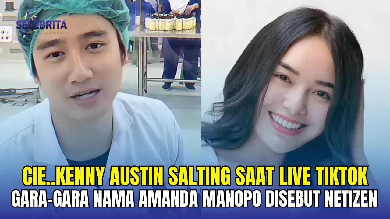 CIE CIE..Kenny Austin Salting Saat Live TikTok Gara Gara Nama Amanda Manopo Disebut Netizen - Insert