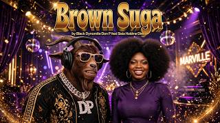 Brown Suga by Black Dynomite Don P feat. Sista Holdme Dine