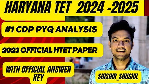 HTET 2024 !! CDP !! PYQ ANALYSIS !! OFFICIAL PAPER WITH OFFICIAL ANSWER KEY! BY SHISHIR