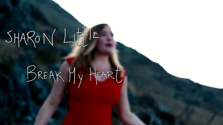 Sharon Little - Break My Heart {Official Music Vid...