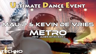 Techno ♫ Mau P & Kevin de Vries - Metro (Nick James Intro Edit)