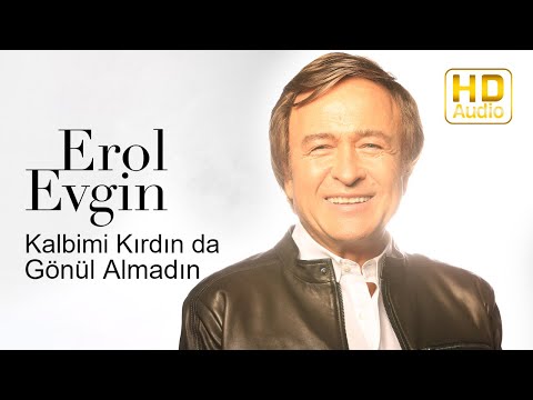 Erol Evgin - Kalbimi Kırdın da Gönül Almadın (Official Audio)