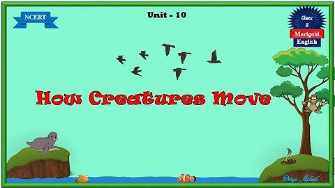 CBSE//Class-3// Marigold NCERT English Text// Unit-10:-The lesson, "How Creatures Move," explained.