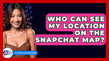 Who Can See My Location On The Snapchat Map? - Everyday-Networking