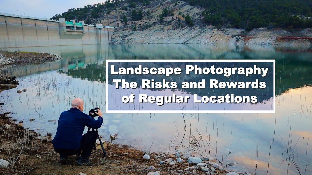 Landscape Photography The Risks and Rewards of Regular Locations