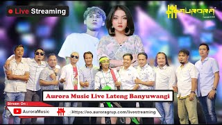 AURORA MUSIC Live Lateng BANYUWANGI