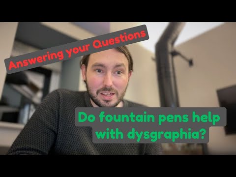 Answering Your Questions - Do fountain pens help with dysgraphia?