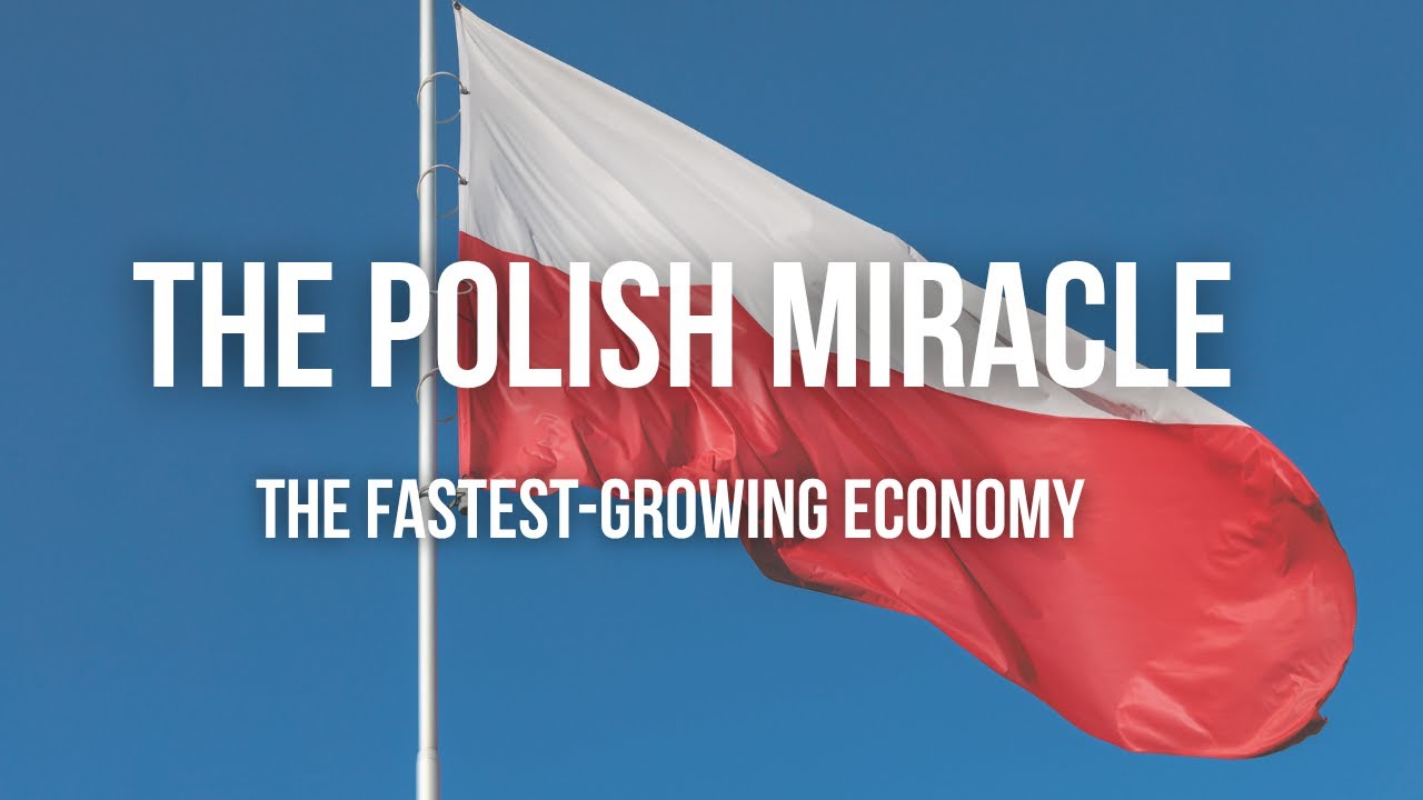 How Poland Became Europe’s Fastest-Growing Economy