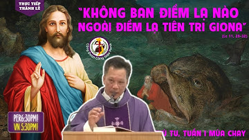 Thứ Tư Thánh Lễ Tuần I  - Mùa Chay Năm C -  09-03-2022