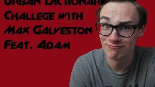 Urban Dictionary Challenge with Max Galveston Feat Adam