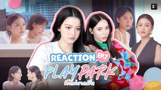Reaction EP.7 | Play Park รักไม่คาดฝัน | 3Plus [Eng Sub]