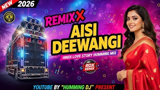 AISI DEEWANGI (HINDI LOVE STORY HUMMING MIX) DJ RDX REMIX | HUMMING DJ
