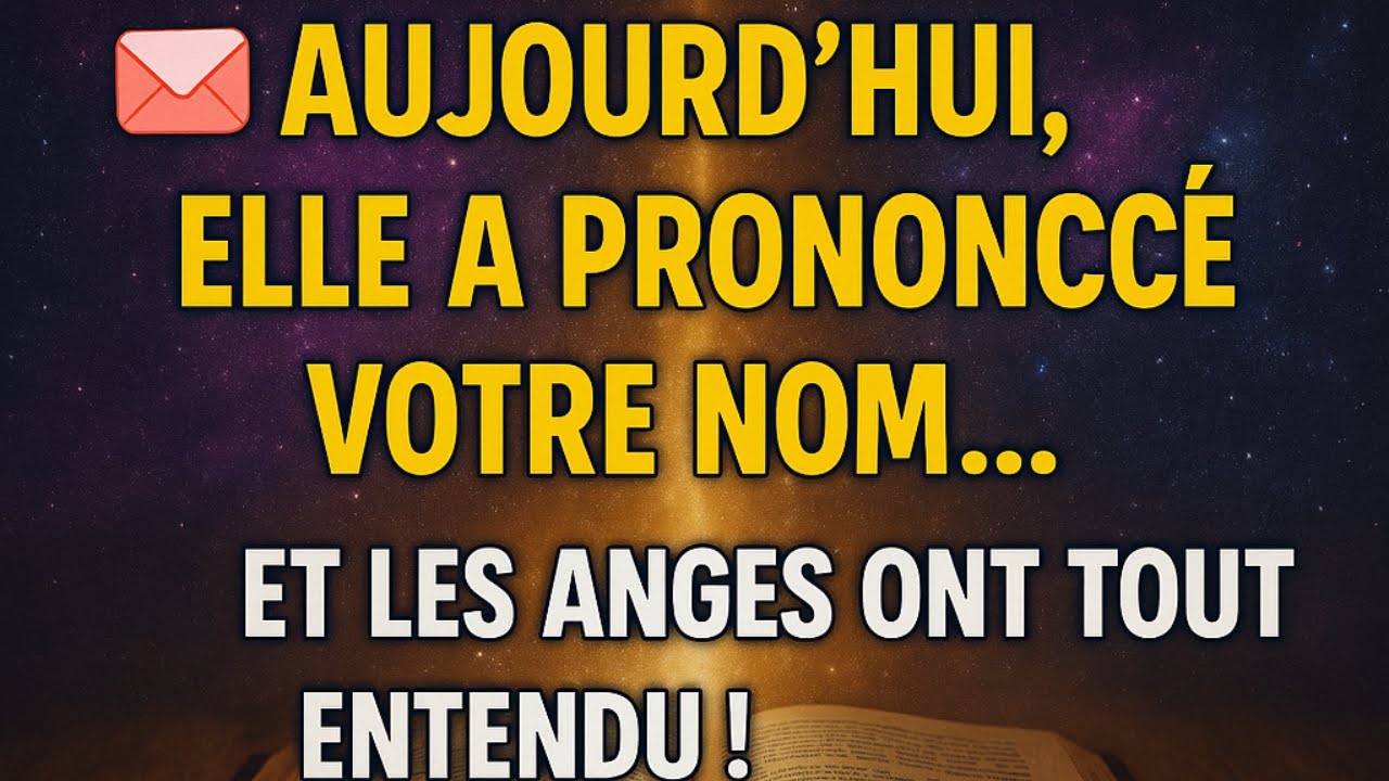 Message des Anges : 💌 Aujourd’hui, elle a prononcé votre nom… et les anges ont tout entendu !
