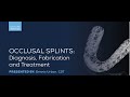 Resident Series: Occlusal Splints: “Diagnosis, Fabrication and Treatment”