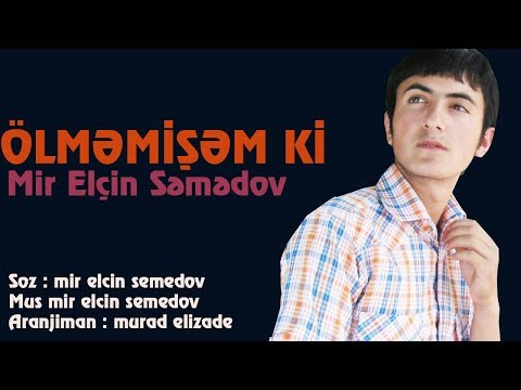 Mir Elçin Semedov - Ölmemişem ki 2018