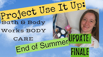 Summer Project Use It Up FINALE - Bath & Body Works body care 2022