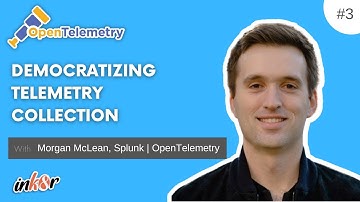 Episode #3 - Observability and OpenTelemetry with Morgan McLean