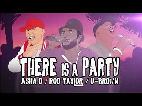 Asha D x Rod Taylor x U Brown - There is a Party (OFFICIAL VIDEO)