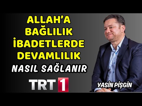 İbadetlerde Devamlılık Nasıl Sağlanır? - Allah'a Ulaşmanın Yolu Trt 1 | Yasin Pişgin