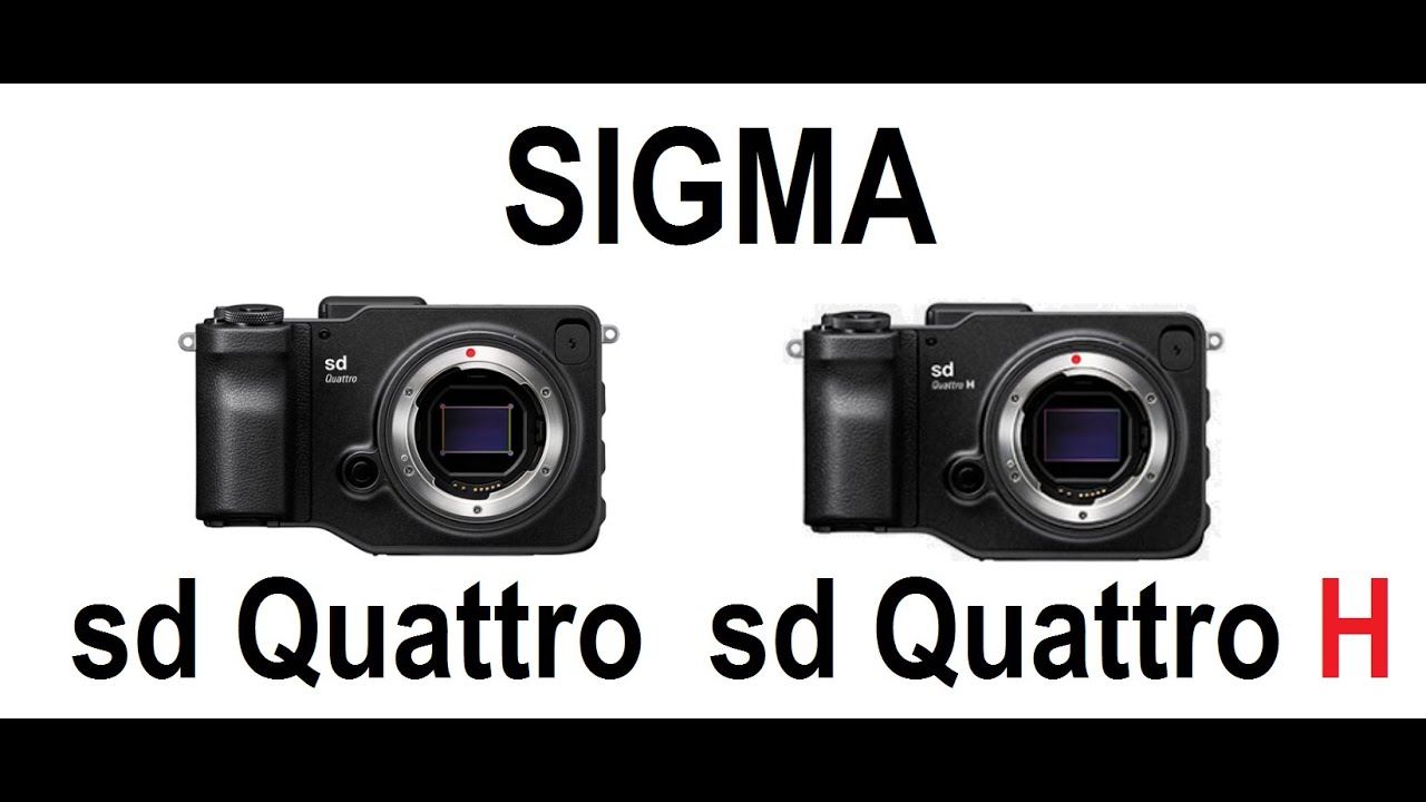 Sigma sd Quattro vs Sigma sd Quattro H - YouTube