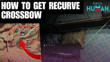 HOW TO GET RECURVE CROSSBOW BLUEPRINT FOR BUFFS | Once Human