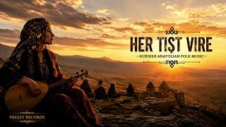 Her Tişt Vire | Kurdish Anatolian Folk Music | Freezy Records