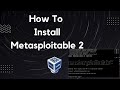 How To Install Metasploitable2