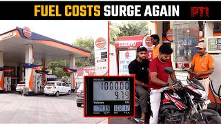 Fourth fuel price hike in under two weeks; petrol, diesel costlier by nearly Rs 7.50/litre