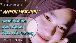 Ampok Merarik - Amaq Bahar Inaq Bahar Versi puspa Akustik Paling Candu