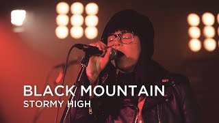 Black Mountain | Stormy High | First Play Live