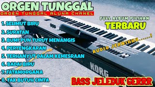 DANGDUT ORGEN TUNGGAL TERBARU SLOW BIKIN BAPER ALBUM LAGU LAWAS PILIHAN FULL BASS