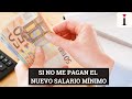 ¿QUÉ HAGO SI NO ME PAGAN EL NUEVO SALARIO MÍNIMO EN LA NÓMINA?