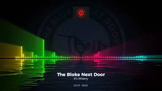 The Bloke Next Door - It's Misery #Edm #Trance #Club #Dance #House