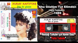 Nuray Hafiftaş - Ahu Gözlüm Tut Elimden (1989) [Yüksek Kalite]