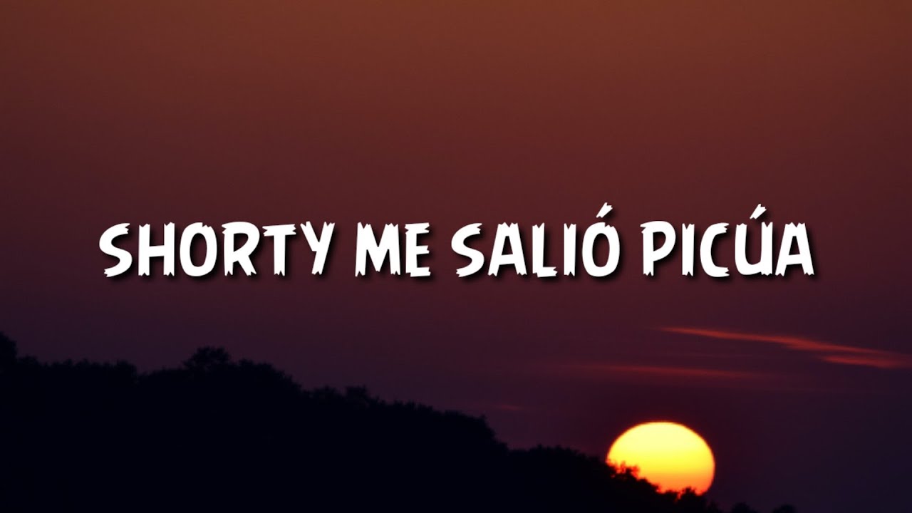 shorty me salió picúa (Letra/Lyrics) YouTube