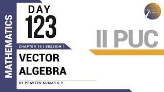 DAY 123 | MATHEMATICS | II PUC | VECTOR ALGEBRA | L1