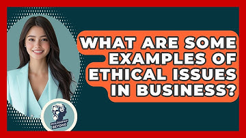 What Are Some Examples Of Ethical Issues In Business? - Philosophy Beyond