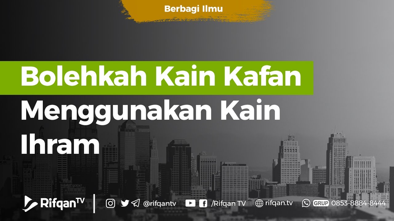 Bolehkah Kain Kafan Menggunakan Kain Ihram   Ustadz Khairullah Anwar Luthfi Lc