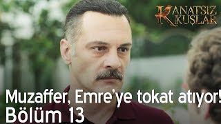 Muzaffer Emreye Tokat Atıyor - Kanatsız Kuşlar 13 Bölüm