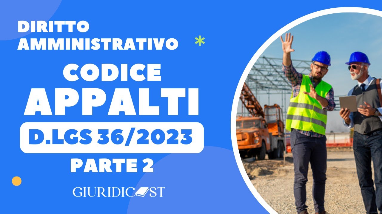 D.Lgs. 36/2023 Codice Appalti – Parte 2 | Procedure di Gara e Aggiudicazione | Diritto e Concorsi
