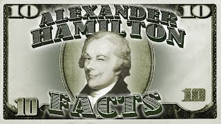 Alexander Hamilton Facts