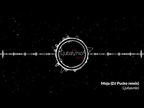 Luka Basi & Ljubavnici feat. Dj Pucko - Moja (Balkan Club Remix)