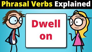 Dwell on Phrasal Verb Explained in 1 Minute