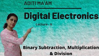 Binary Arithmetic (Part 2) | Digital Electronics | Lecture 6