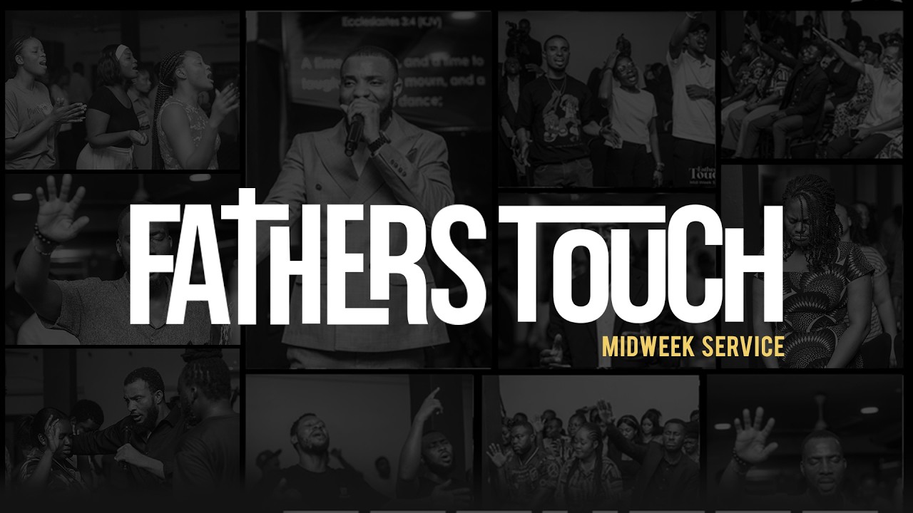 FATHER'S TOUCH - MID-WEEK SERVICE [SOUL WINNING] - YouTube