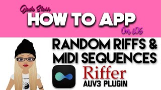 Random Riffs and Midi Sequences with Riffer on iOS - How To App on iOS! - EP 308 S6