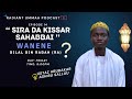 Wanene Bilal Bin Rabah R A Ku Biyo Cikin Shirinmu Na Sira Da Kissar Sahabbai Episode 14 