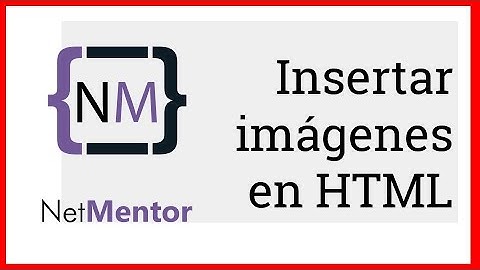 COMO INSERTAR IMÁGENES EN HTML5 - Programación WEB #03